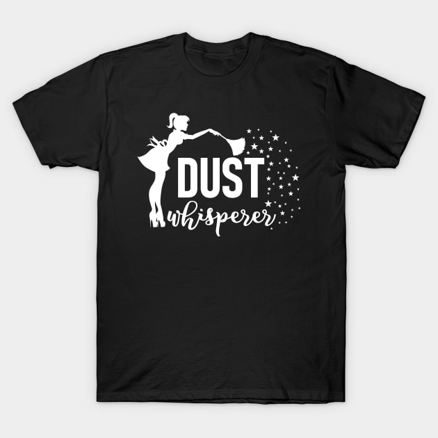 Dust Whisperer Funny Housekeeping Cleaning Cleaner Gift T-Shirt by Bezra